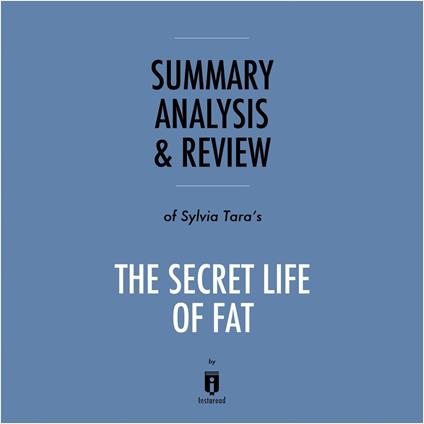 Summary, Analysis & Review of Sylvia Tara's The Secret Life of Fat by Instaread