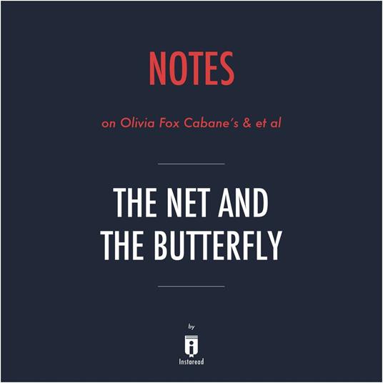 Notes on Olivia Fox Cabane's & et al The Net and the Butterfly by Instaread