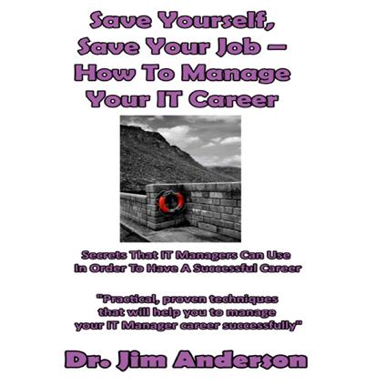 Save Yourself, Save Your Job – How to Manage Your IT Career