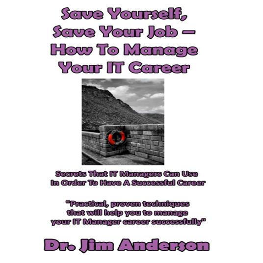 Save Yourself, Save Your Job – How to Manage Your IT Career