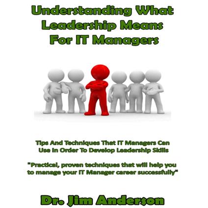 Understanding What Leadership Means for IT Managers
