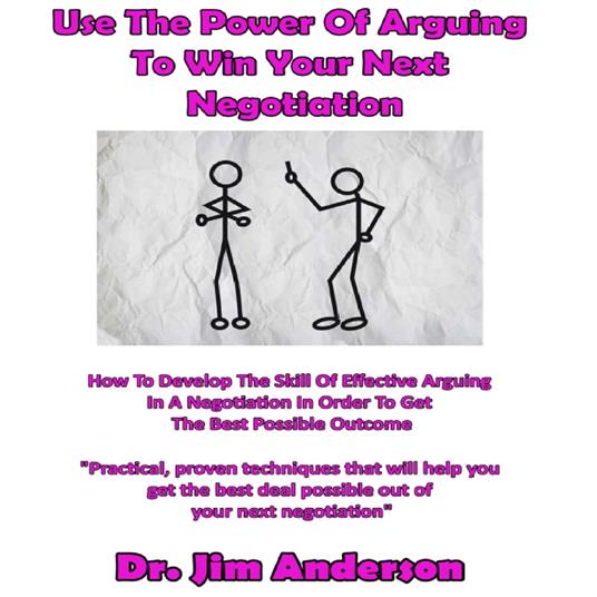 Use the Power of Arguing to Win Your Next Negotiation