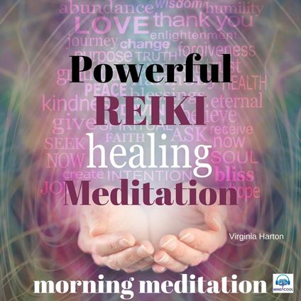 Powerful Reiki Healing Meditation - 10 of 10 Morning Meditation