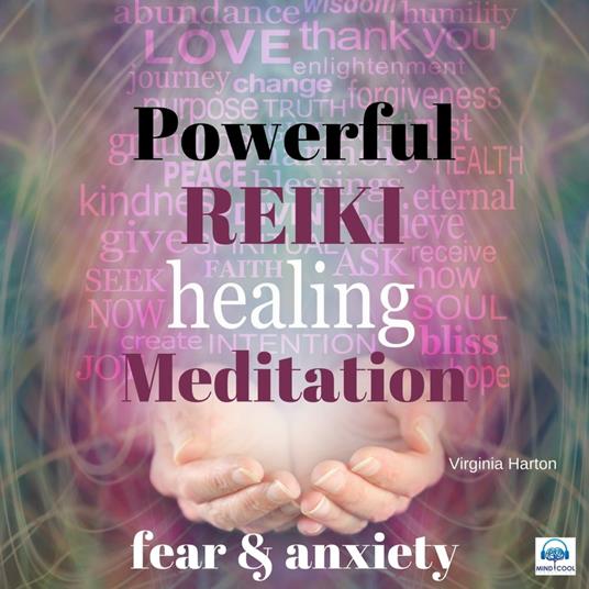 Powerful Reiki Healing Meditation - 4 of 10 Fear and Anxiety