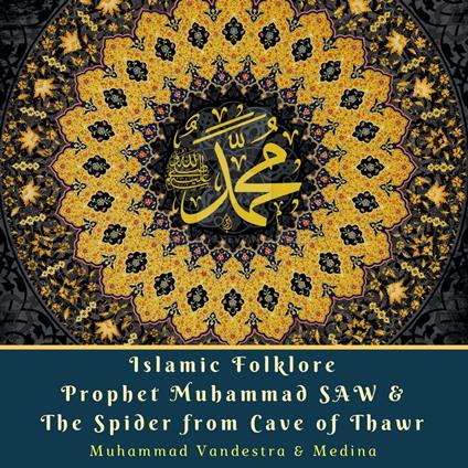 Islamic Folklore Prophet Muhammad SAW & The Spider from Cave of Thawr