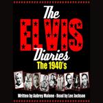 The Elvis Diaries - The 1940's