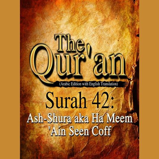 The Qur'an (Arabic Edition with English Translation) - Surah 42 - Ash-Shura aka Ha Meem 'Ain Seen Coff