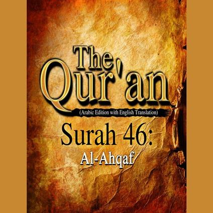 The Qur'an (Arabic Edition with English Translation) - Surah 46 - Al-Ahqaf