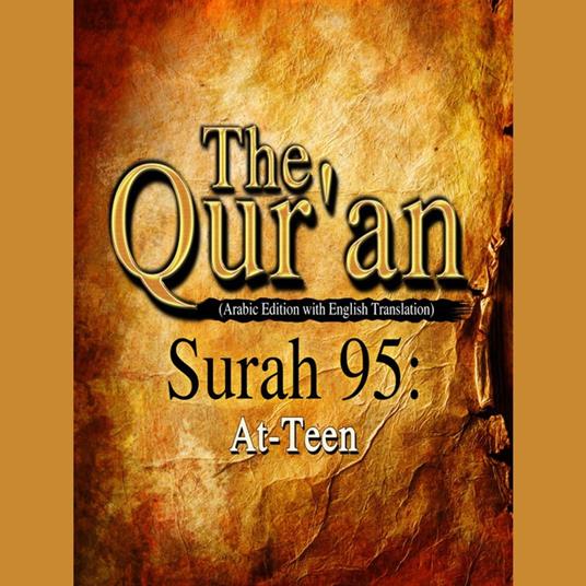 The Qur'an (Arabic Edition with English Translation) - Surah 95 - At-Teen