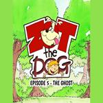 Zot the Dog: Episode 5 - The Ghost