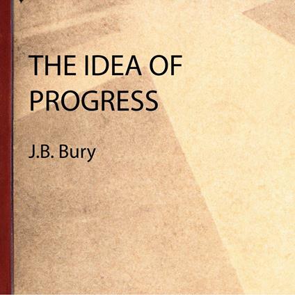 The Idea of Progress