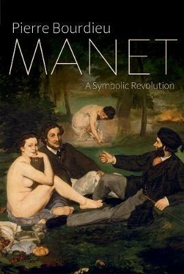 Manet: A Symbolic Revolution - Pierre Bourdieu - cover