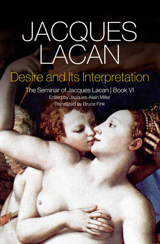 Desire and its Interpretation: The Seminar of Jacques Lacan, Book VI - Jacques Lacan - cover