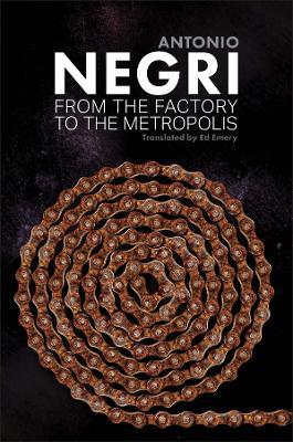 From the Factory to the Metropolis: Essays, Volume 2 - Antonio Negri - cover