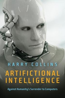 Artifictional Intelligence: Against Humanity's Surrender to Computers - Harry Collins - cover