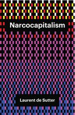 Narcocapitalism: Life in the Age of Anaesthesia