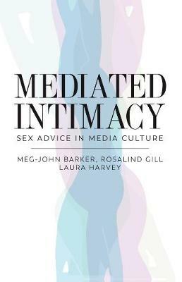 Mediated Intimacy: Sex Advice in Media Culture - Meg-John Barker,Rosalind Gill,Laura Harvey - cover