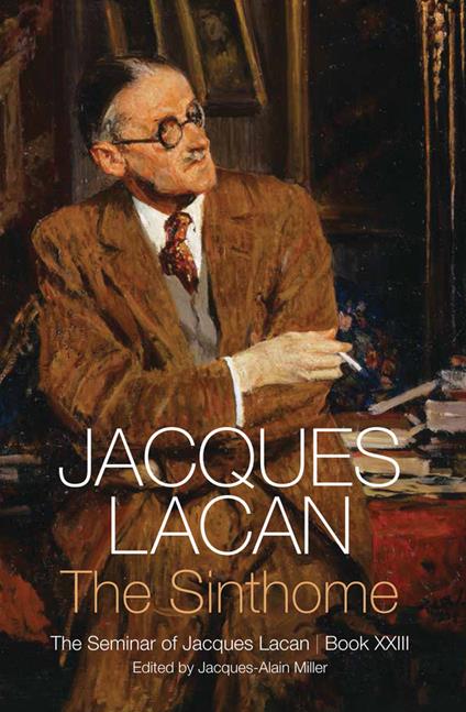 The Sinthome: The Seminar of Jacques Lacan, Book XXIII - Jacques Lacan - cover