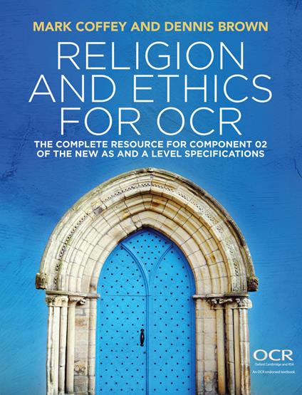 Religion and Ethics for OCR: The Complete Resource for Component 02 of the New AS and A Level Specifications - Mark Coffey,Dennis Brown - cover