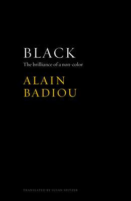 Black: The Brilliance of a Non-Color - Alain Badiou - cover