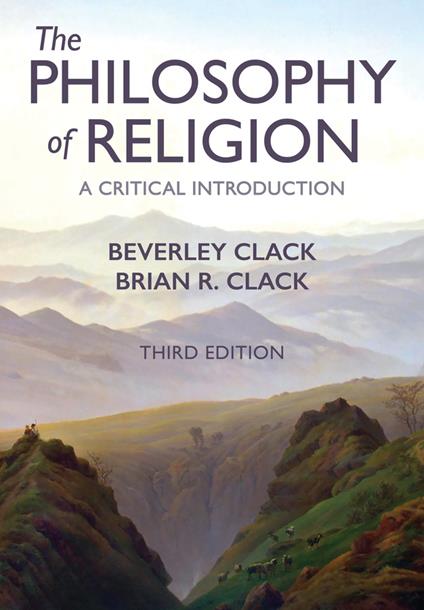The Philosophy of Religion: A Critical Introduction - Beverley Clack,Brian R. Clack - cover