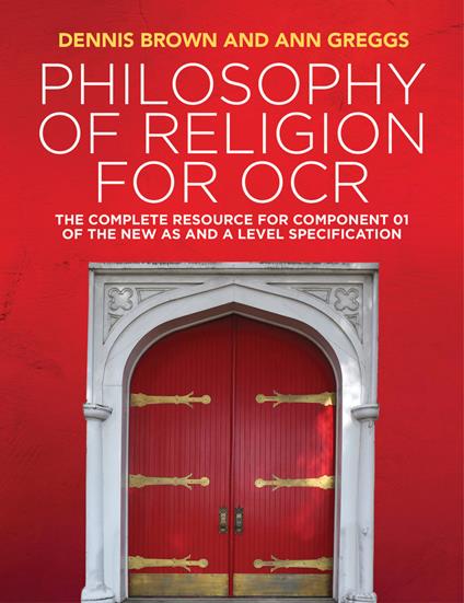 Philosophy of Religion for OCR: The Complete Resource for Component 01 of the New AS and A Level Specification - Dennis Brown,Ann Greggs - cover