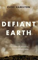 Defiant Earth: The Fate of Humans in the Anthropocene