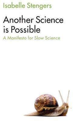 Another Science is Possible: A Manifesto for Slow Science - Isabelle Stengers - cover
