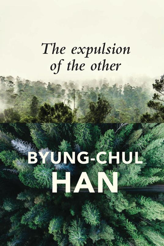 The Expulsion of the Other: Society, Perception and Communication Today - Byung-Chul Han - cover