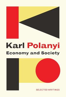 Economy and Society: Selected Writings - Karl Polanyi - cover