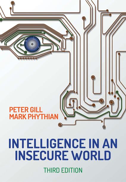 Intelligence in An Insecure World - Peter Gill,Mark Phythian - cover