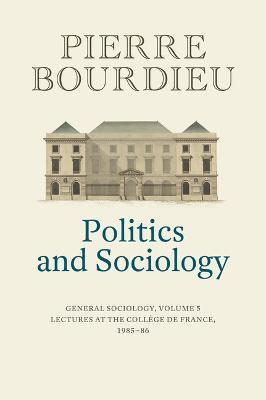 Politics and Sociology: General Sociology, Volume 5 - Pierre Bourdieu - cover