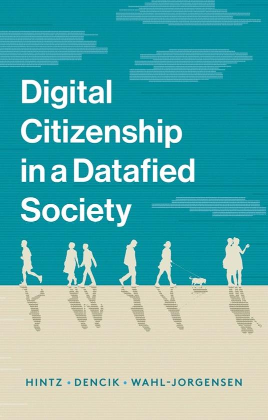 Digital Citizenship in a Datafied Society - Arne Hintz,Lina Dencik,Karin Wahl-Jorgensen - cover