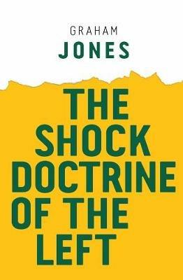 The Shock Doctrine of the Left - Graham Jones - cover