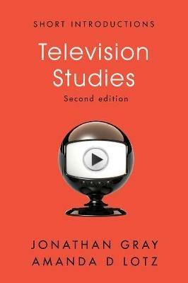 Television Studies - Jonathan Gray,Amanda D. Lotz - cover
