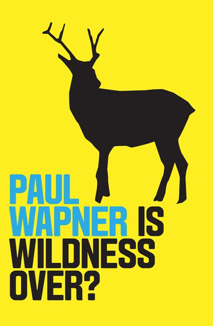 Is Wildness Over? - Paul Wapner - cover