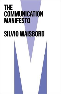 The Communication Manifesto - Silvio Waisbord - cover
