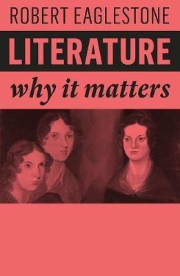 Literature: Why It Matters - Robert Eaglestone - cover