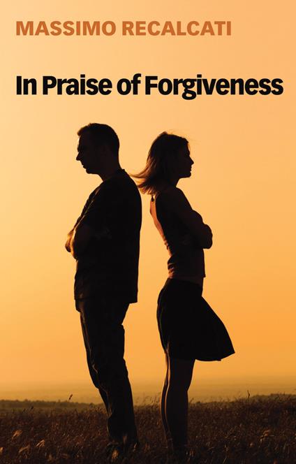 In Praise of Forgiveness - Massimo Recalcati - cover