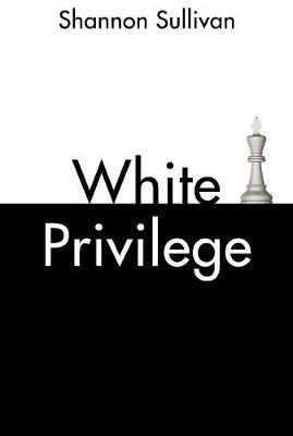 White Privilege - Shannon Sullivan - cover
