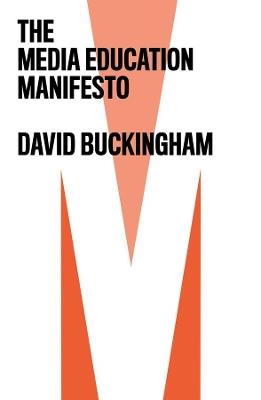 The Media Education Manifesto - David Buckingham - cover
