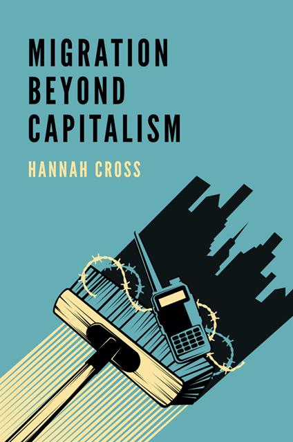 Migration Beyond Capitalism - Hannah Cross - cover