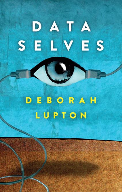 Data Selves: More-than-Human Perspectives - Deborah Lupton - cover