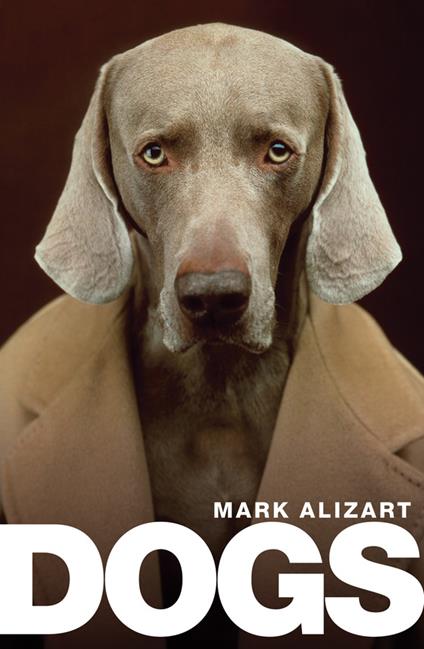 Dogs: A Philosophical Guide to Our Best Friends - Mark Alizart - cover