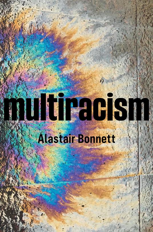 Multiracism: Rethinking Racism in Global Context - Alastair Bonnett - cover