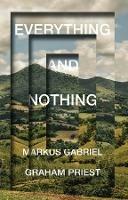 Everything and Nothing - Graham Priest,Markus Gabriel - cover