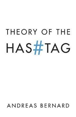 Theory of the Hashtag - Andreas Bernard - cover