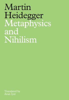 Metaphysics and Nihilism: 1 - The Overcoming of Metaphysics 2 - The Essence of Nihilism - Martin Heidegger - cover