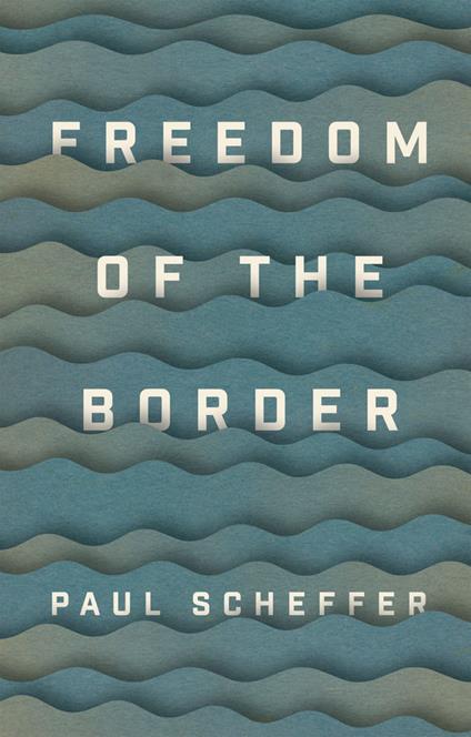 Freedom of the Border - Paul Scheffer - cover