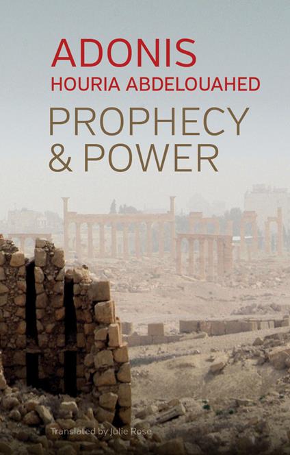 Prophecy and Power: Violence and Islam II - Adonis,Houria Abdelouahed - cover